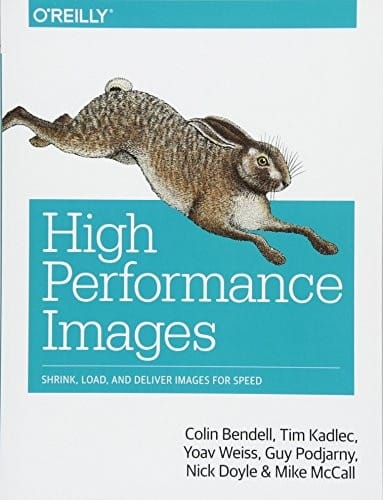 High Performance Images: Shrink, Load, and Deliver Images for Speed