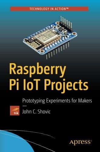 Raspberry Pi IoT Projects: Prototyping Experiments for Makers
