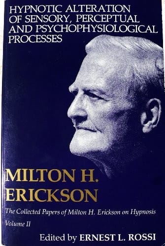 Hypnotic Alteration of Sensory, Perceptual and Psychophysical Processes (Collected Papers of Milton H. Erickson on Hypnosis) (v. 2)