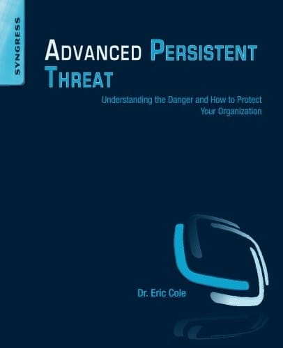 Advanced Persistent Threat: Understanding the Danger and How to Protect Your Organization