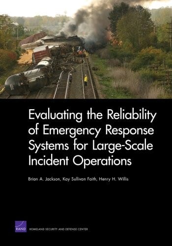 Evaluating the Reliability of Emergency Response Systems for Large-Scale Incident Operations (Rand Corporation Monograph)