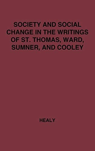 Society and social change in the writings of St. Thomas, Ward, Sumner, and Cooley