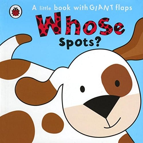 Whose Spots? (A Little Book With Giant Flaps)