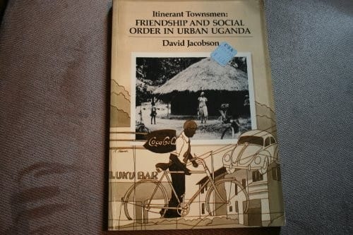 Itinerant Townsmen Friendship and Social Order in Orban Uganda