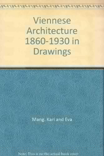 Viennese architecture, 1860-1930, in drawings