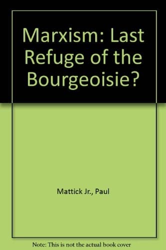 Marxism: Last Refuge of Bourgeoisie ?
