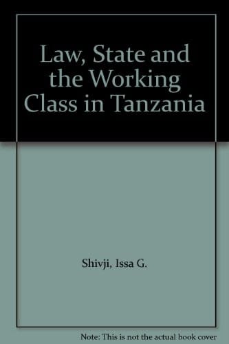 Law, State and the Working Class in Tanzania