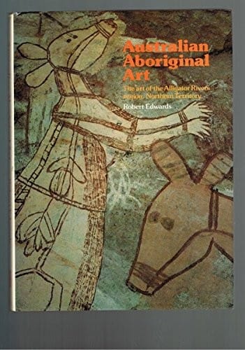 Australian Aboriginal Art : Art of the Alligator Rivers Region, Northern Territory