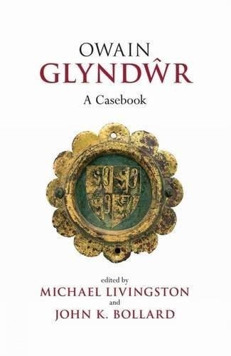 Owain Glyndwr: A Casebook (Liverpool Historical Casebooks)