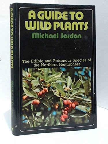 A Guide to Wild Plants: The Edible and Poisonous Species of the Northern Hemisphere