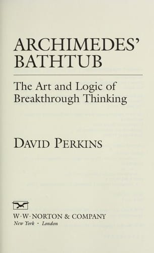 Archimedes' Bathtub The Art and Logic of Breakthrough Thinking