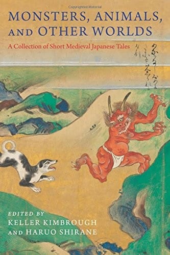 Monsters, Animals, and Other Worlds: A Collection of Short Medieval Japanese Tales (Translations from the Asian Classics)