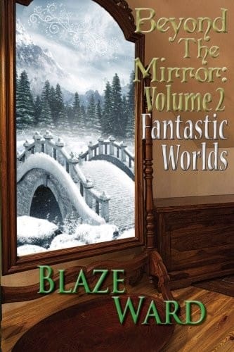 Beyond the Mirror: Volume 2 Fantastic Worlds