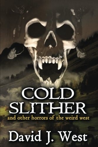 Cold Slither: and other horrors of the weird west