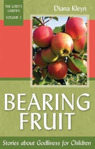 Bearing Fruit: Stories About Godliness for Children (Lord's Garden)