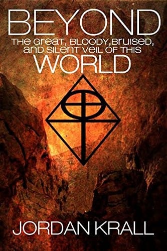 Beyond the Great, Bloody, Bruised, and Silent Veil of This World
