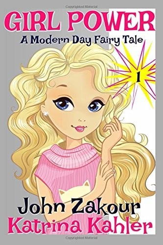 GIRL POWER - A Modern Day Fairy Tale: Book 1: A Once and Future Queen