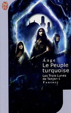 Le Peuple Turquoise 1/Les Trois Lunes De Tanjour (French Edition)