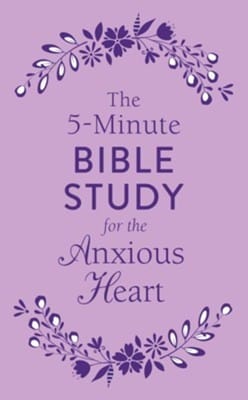 5-Minute Bible Study for the Anxious Heart
