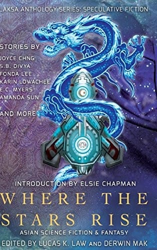 Where the Stars Rise: Asian Science Fiction and Fantasy (Laksa Anthology Series: Speculative Fiction)