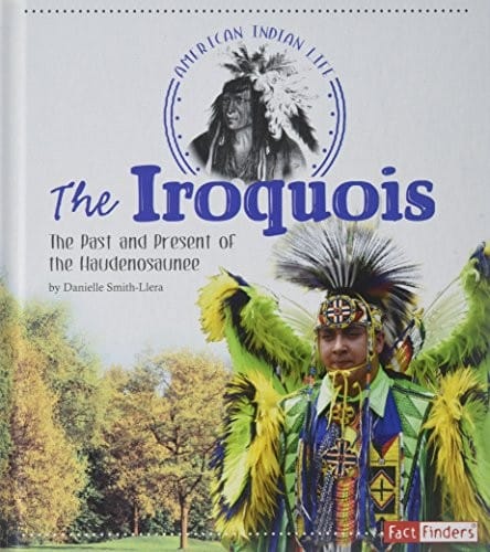 The Iroquois: The Past and Present of the Haudenosaunee (American Indian Life)