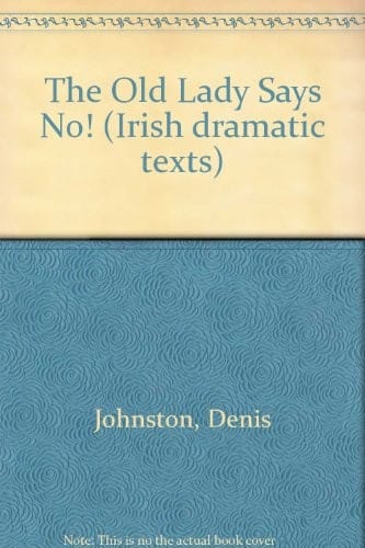 The Old Lady Says " No! " (Irish Dramatic Texts)