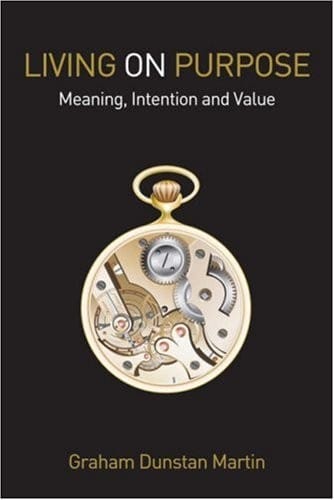 Living on Purpose: Meaning, Intention, and Value