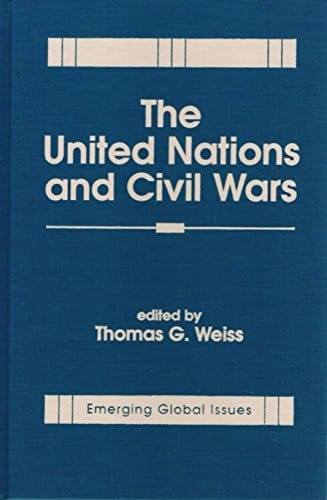 The United Nations and Civil Wars (Emerging Global Issues)
