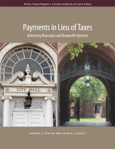 Payments in Lieu of Taxes: Balancing Municipal and Nonprofit Interests (Policy Focus Reports)