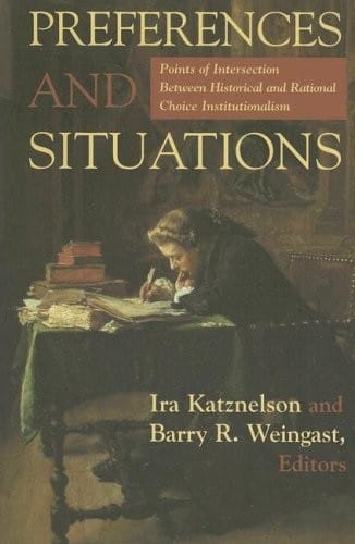 Preferences and Situations: Points of Intersection Between Historical and Rational Choice In.