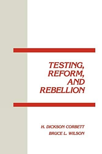 Testing, Reform and Rebellion (Interpretive Perspectives on Education and Policy)