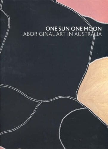 One Sun One Moon: Aboriginal Art in Australia