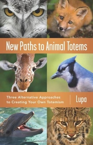 New Paths to Animal Totems: Three Alternative Approaches to Creating Your Own Totemism