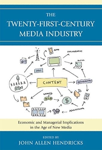 The Twenty-First-Century Media Industry: Economic and Managerial Implications in the Age of New Media (Studies in New Media)