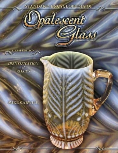 Standard Encyclopedia of Opalescent Glass: Indentification & Values, 6th Edition