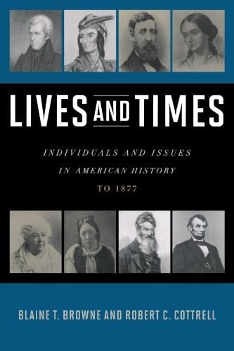 Lives and Times: Individuals and Issues in American History- To 1877