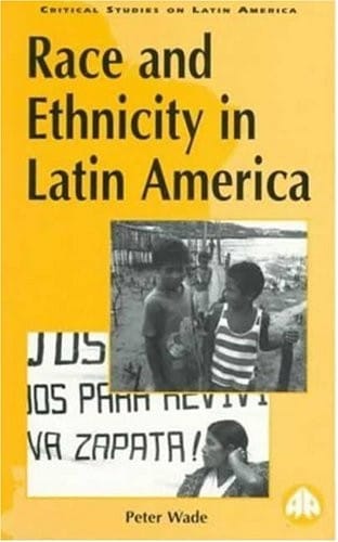 Race and Ethnicity in Latin America (Latin American Studies)