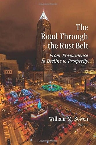 The Road Through the Rust Belt: From Preeminence to Decline to Prosperity