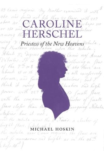 Caroline Herschel: Priestess of the New Heavens