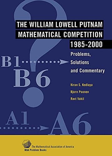 The William Lowell Putnam Mathematical Competition 1985-2000: Problems, Solutions and Commentary (MAA Problem Book Series)