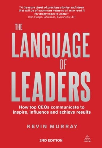 The Language of Leaders: How Top CEOs Communicate to Inspire, Influence and Achieve Results