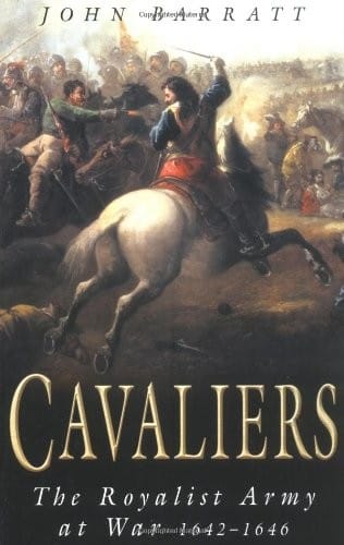 Cavaliers: The Royalist Army at War 1642-1646