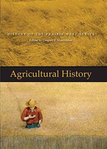 Agricultural History: History of the Prairie West Series 3