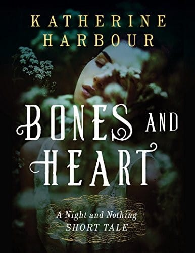 Bones and Heart: A Night and Nothing Short Tale (Night and Nothing Novels)