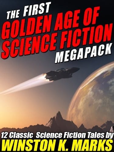 The First Golden Age of Science Fiction MEGAPACK ®: Winston K.  Marks