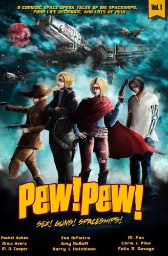 Pew! Pew! Volume 1: Sex! Guns! Spaceships! Oh My