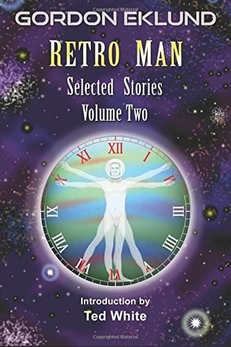 Retro Man: Selected Stories Volume Two (Gordon Eklund: Selected Stories) (Volume 2)