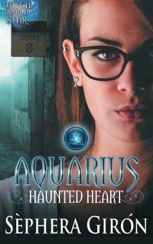 Aquarius Haunted Heart: Book Two of the Witch Upon a Star Series (Volume 2)