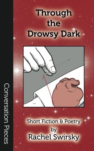 Through the Drowsy Dark: Short Fiction & Poetry (Conversation Pieces 27) (Volume 27)