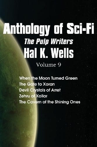 Anthology of Sci-Fi V9, the Pulp Writers - Hal K. Wells